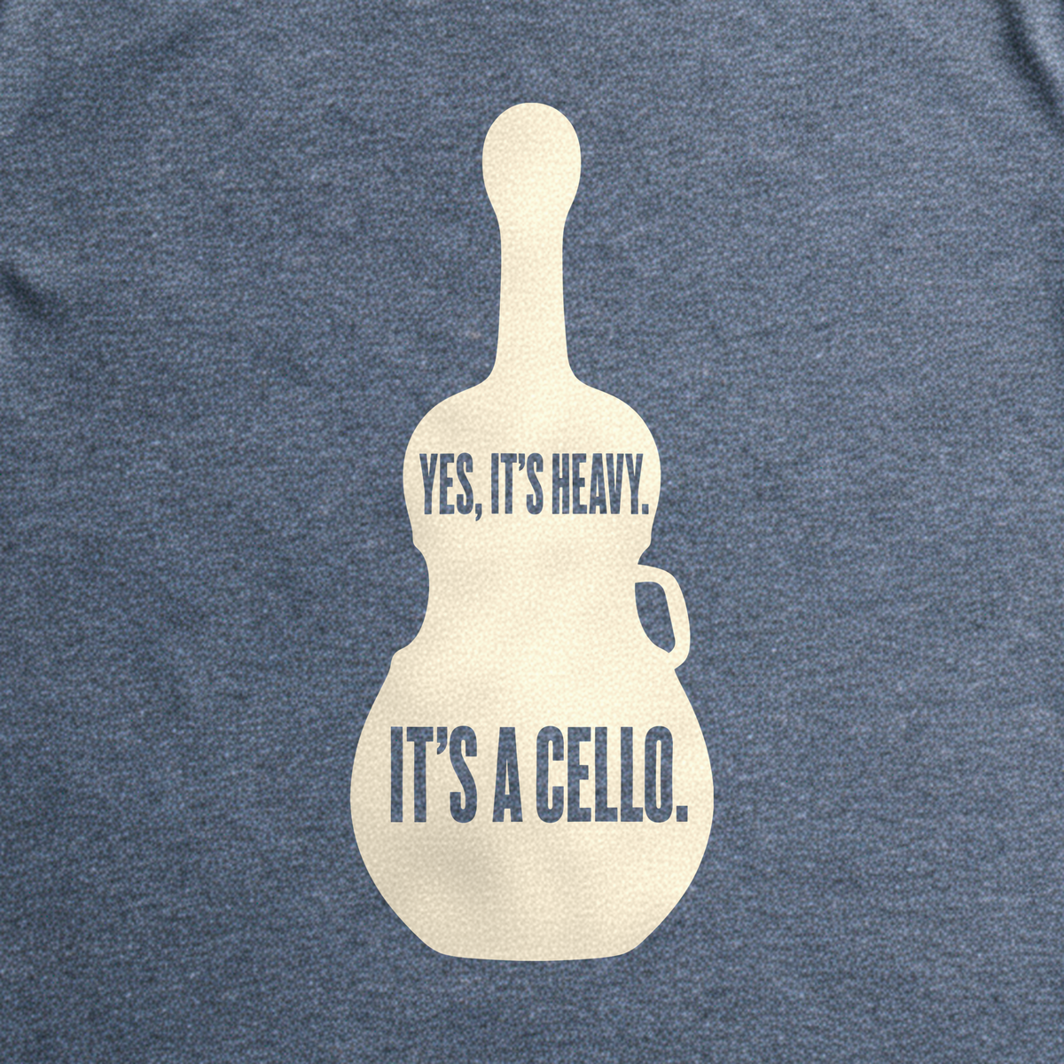 Yes, It's Heavy. It's a Cello. Tee - Dark Heather Grey close-up print