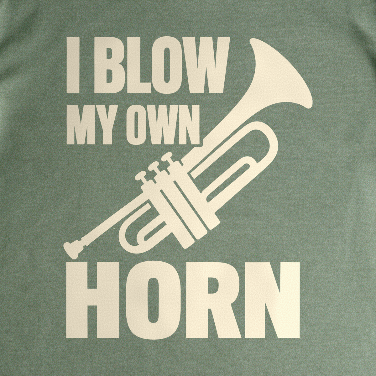 I Blow My Own Horn Tee - Military Green close-up print