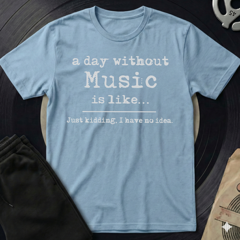 A Day Without T-Shirt - Light Blue