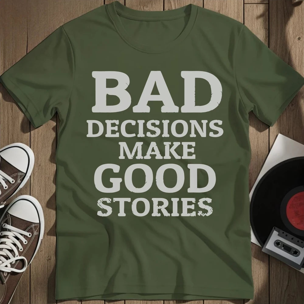 Bad Decisions T-Shirt - Military Green