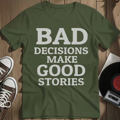Bad Decisions T-Shirt - Military Green