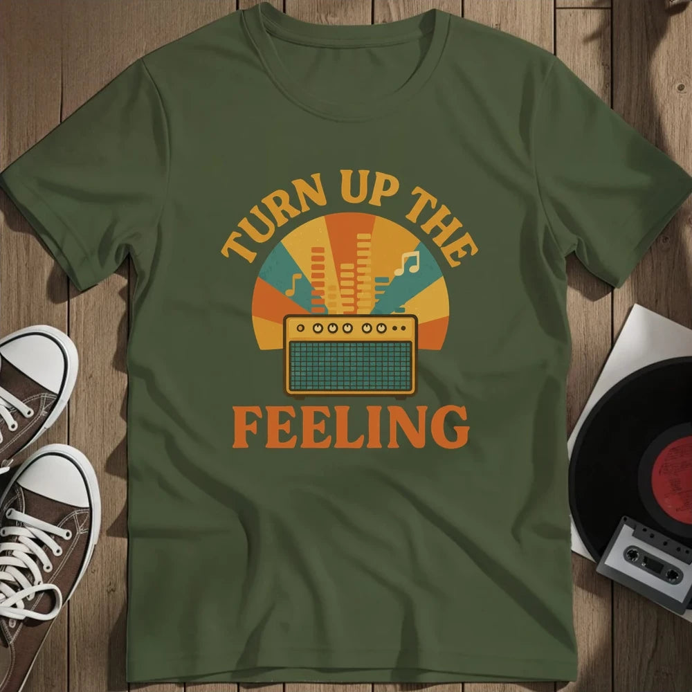 Turn Up The Feeling T-Shirt - Military Green