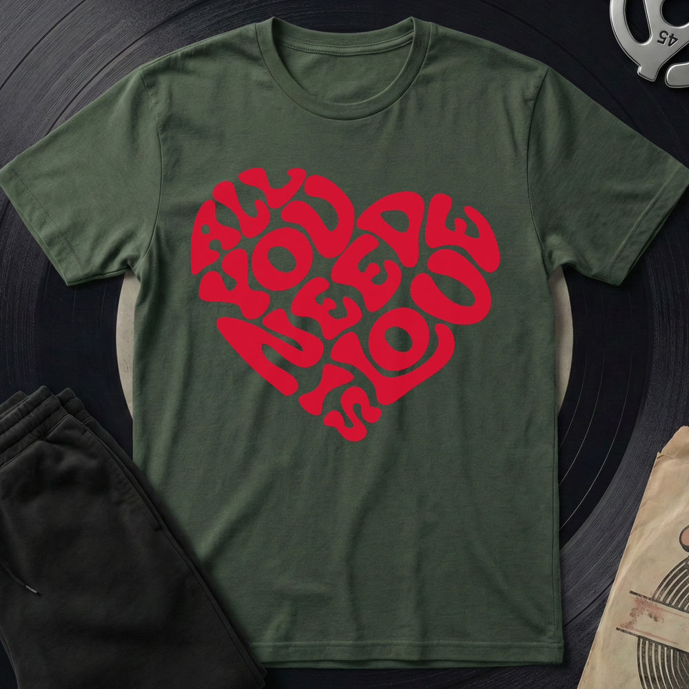 All You Need T-Shirt - Military Green
