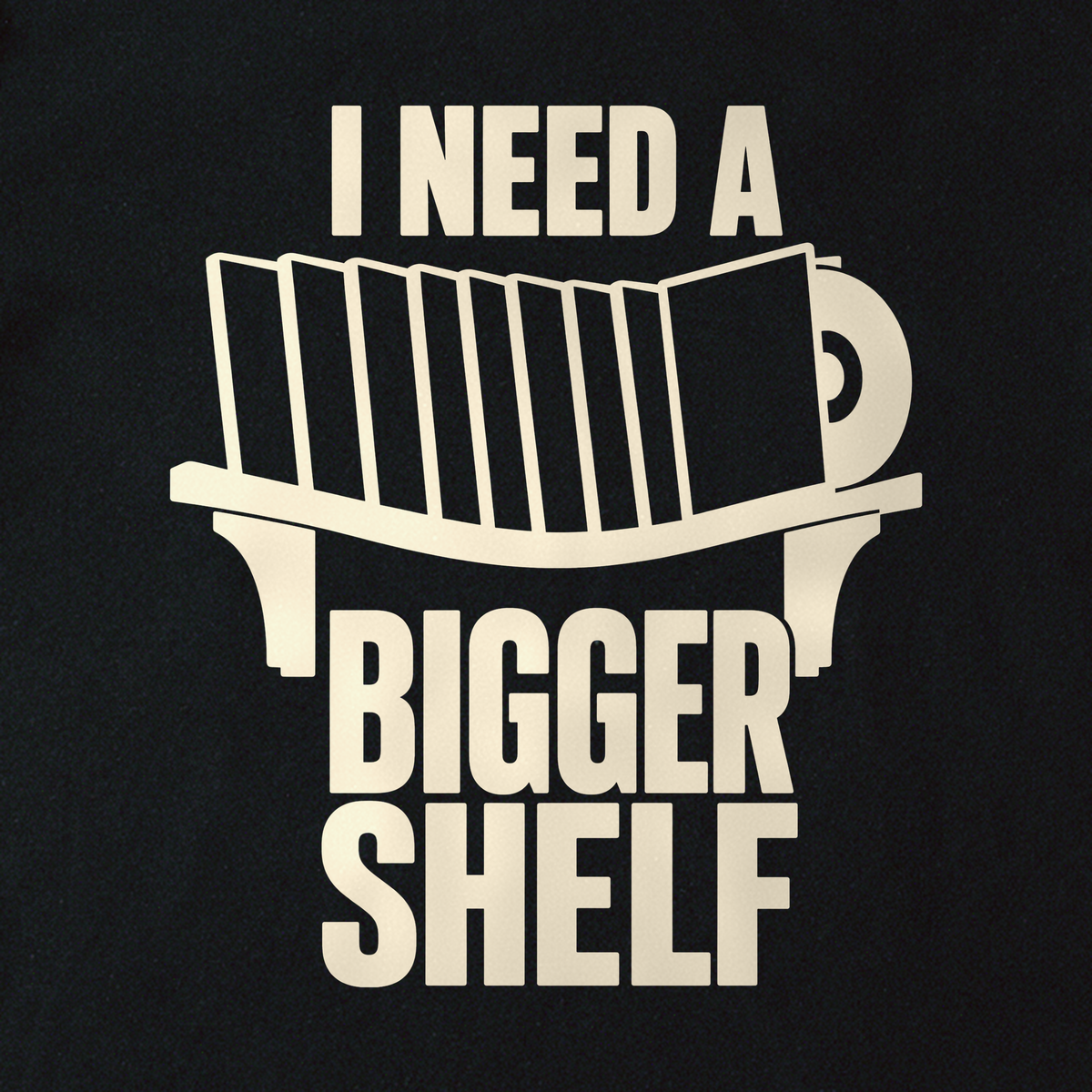 I Need a Bigger Shelf Tee - Black close-up print