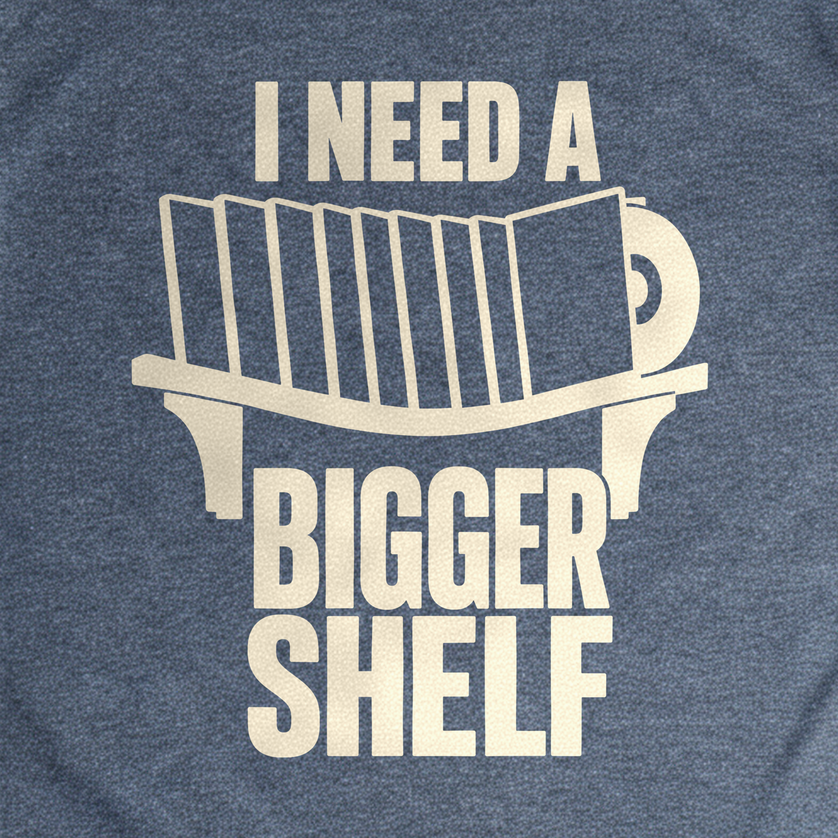 I Need a Bigger Shelf Tee - Dark Heather Grey close-up print