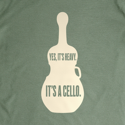 Yes, It's Heavy. It's a Cello. Tee - Military Green close-up print