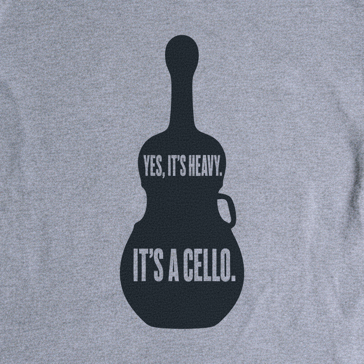 Yes, It's Heavy. It's a Cello. Tee - Sport Grey close-up print