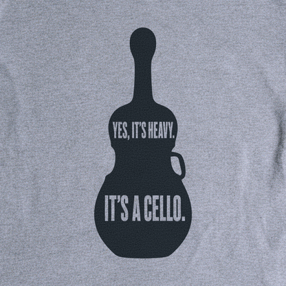 Yes, It's Heavy. It's a Cello. Tee - Sport Grey close-up print