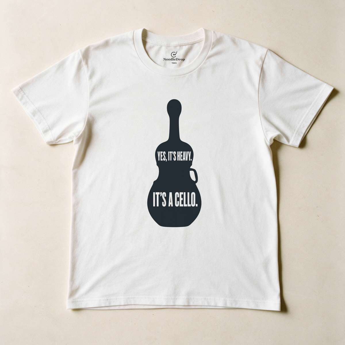 Yes, It's Heavy. It's a Cello. Tee - White flatlay