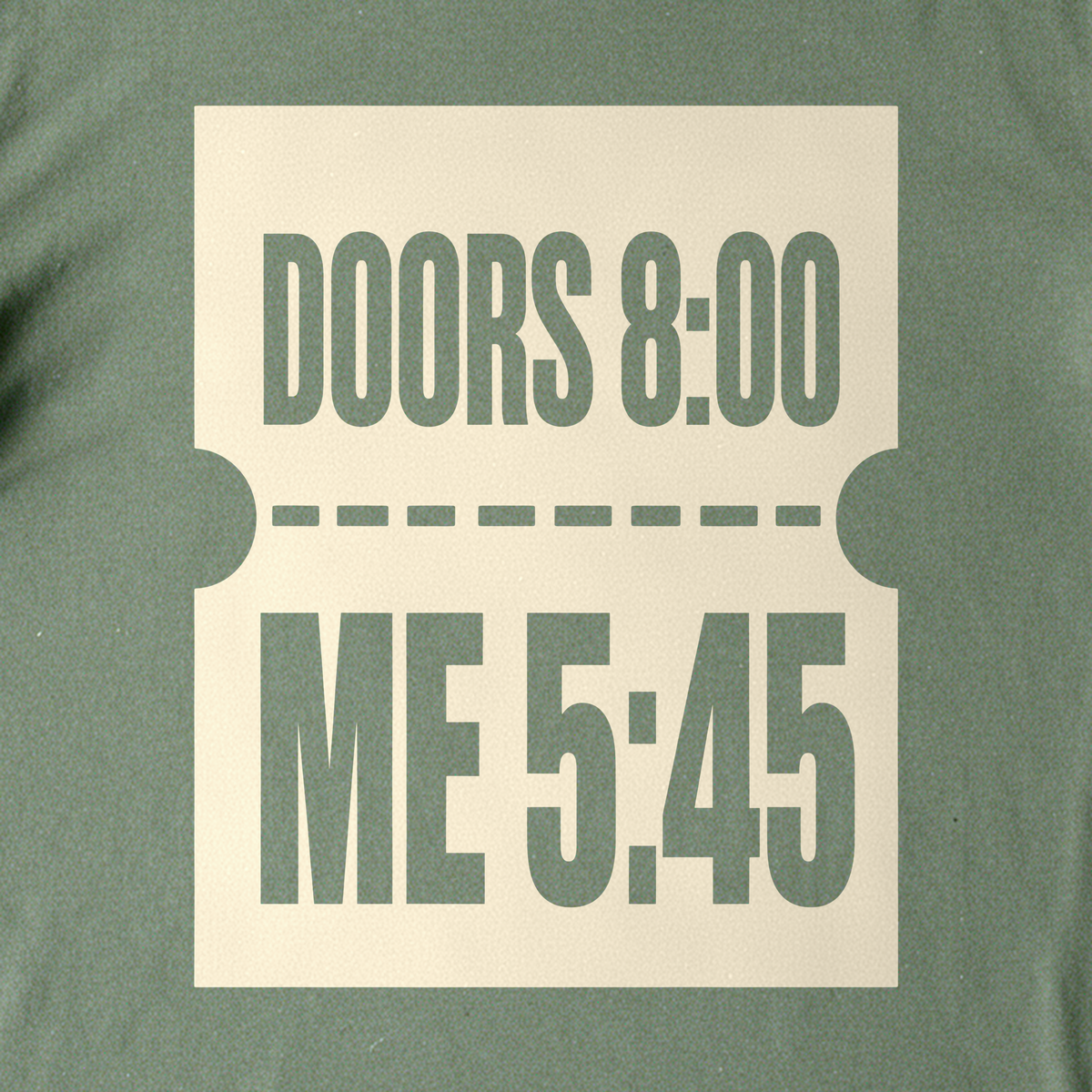 Doors 8:00 Me 5:45 Tee - Military Green close-up print