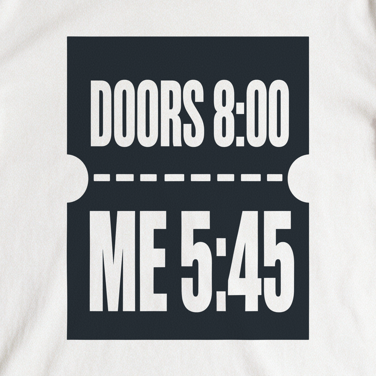 Doors 8:00 Me 5:45 Tee - White close-up print