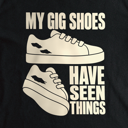 My Gig Shoes Have Seen Things Tee - Black close-up print