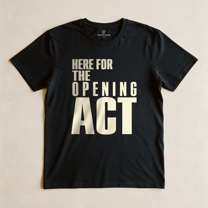 Here for the Opening Act Tee - Black flatlay