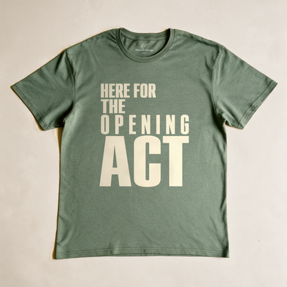 Here for the Opening Act Tee - Military Green flatlay