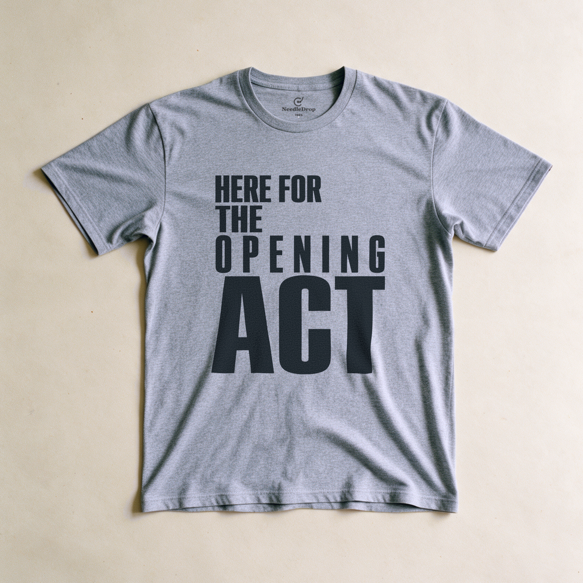 Here for the Opening Act Tee - Sport Grey flatlay
