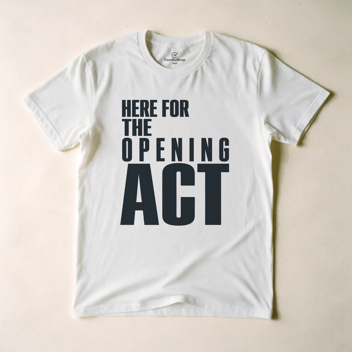 Here for the Opening Act Tee - White flatlay