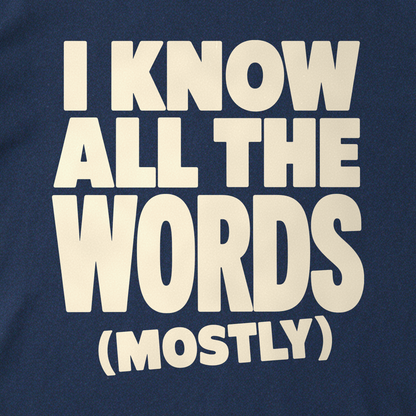 I Know All the Words (Mostly) Tee - Navy close-up print
