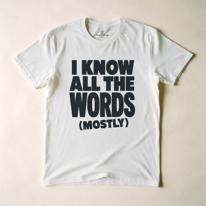 I Know All the Words (Mostly) Tee - White flatlay