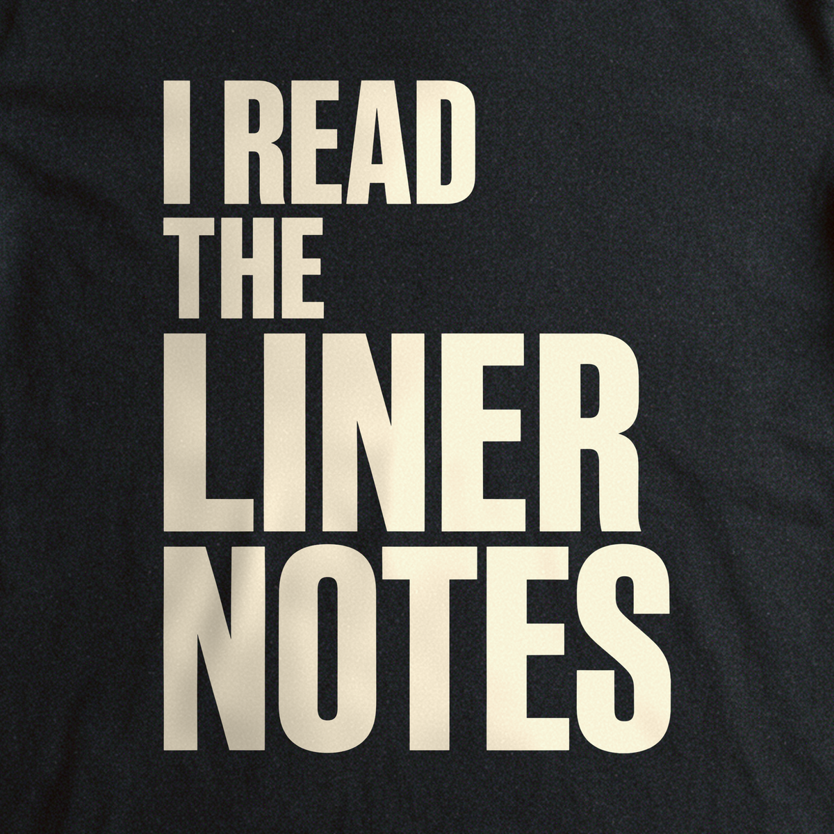 I Read the Liner Notes Tee - Black close-up print