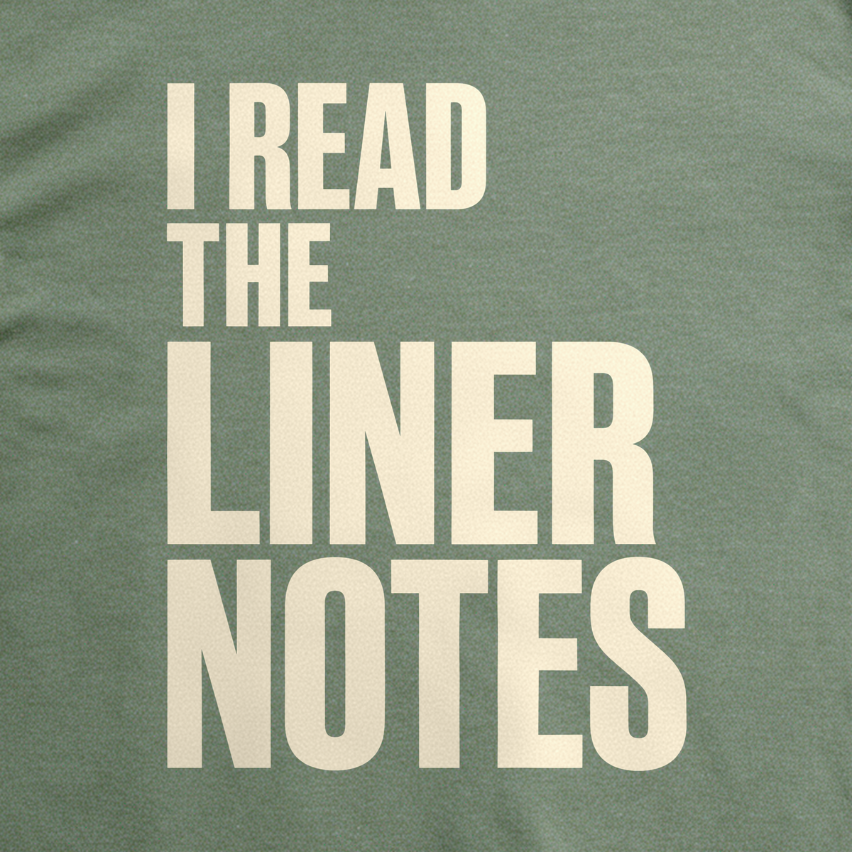 I Read the Liner Notes Tee - Military Green close-up print