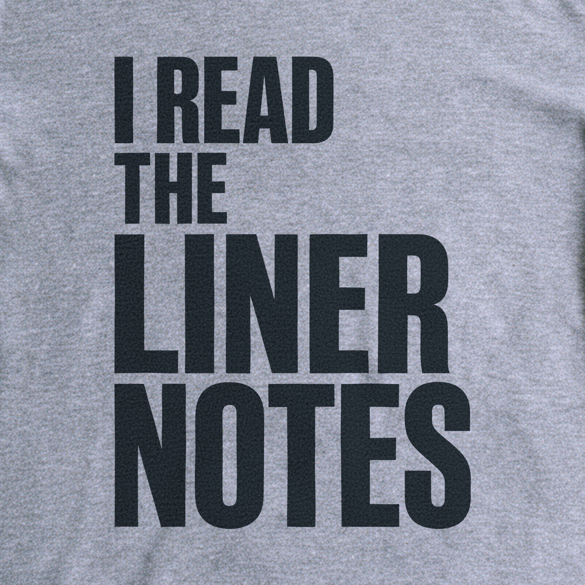 I Read the Liner Notes Tee - Sport Grey close-up print