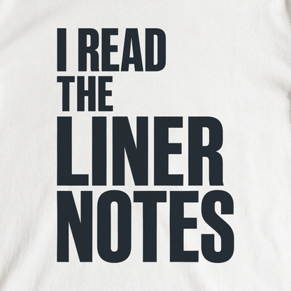 I Read the Liner Notes Tee - White close-up print
