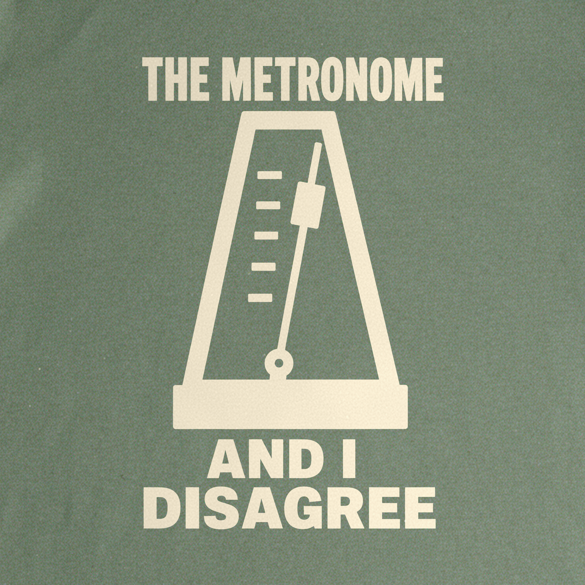 The Metronome and I Disagree Tee - Military Green close-up print