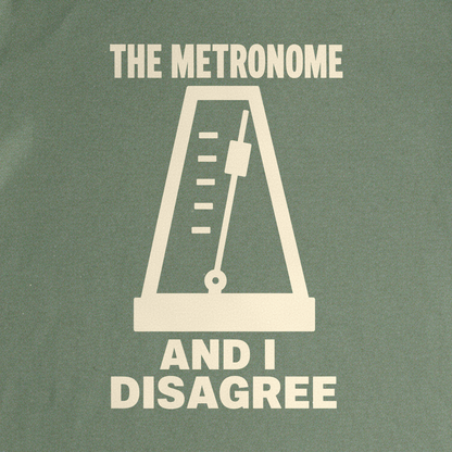 The Metronome and I Disagree Tee - Military Green close-up print