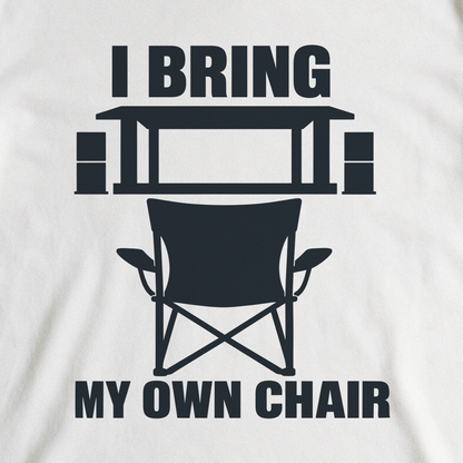 I Bring My Own Chair Tee - White close-up print
