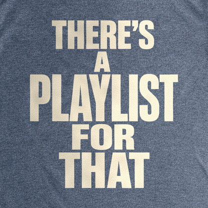 There's a Playlist for That Tee - Dark Heather Grey close-up print