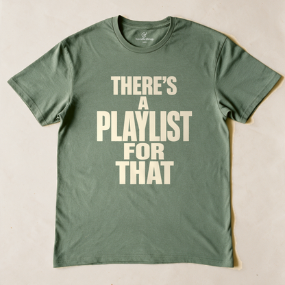 There's a Playlist for That Tee - Military Green flatlay