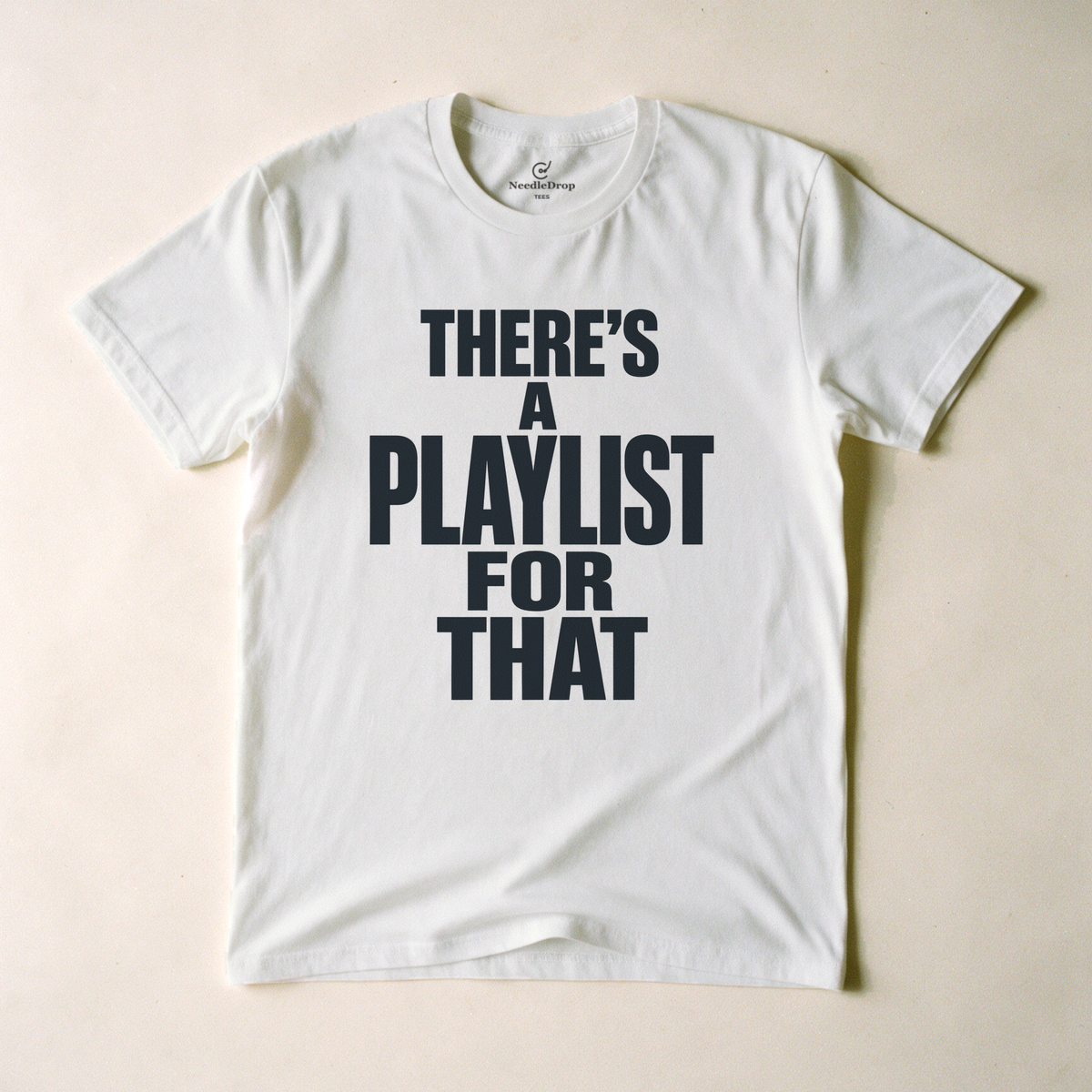 There's a Playlist for That Tee - White flatlay