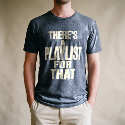 There's a Playlist for That Tee - Dark Heather Grey draagfoto