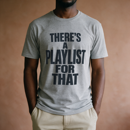 There's a Playlist for That Tee - Sport Grey draagfoto