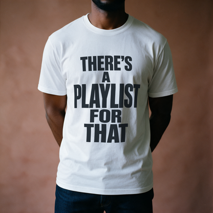 There's a Playlist for That Tee - White draagfoto