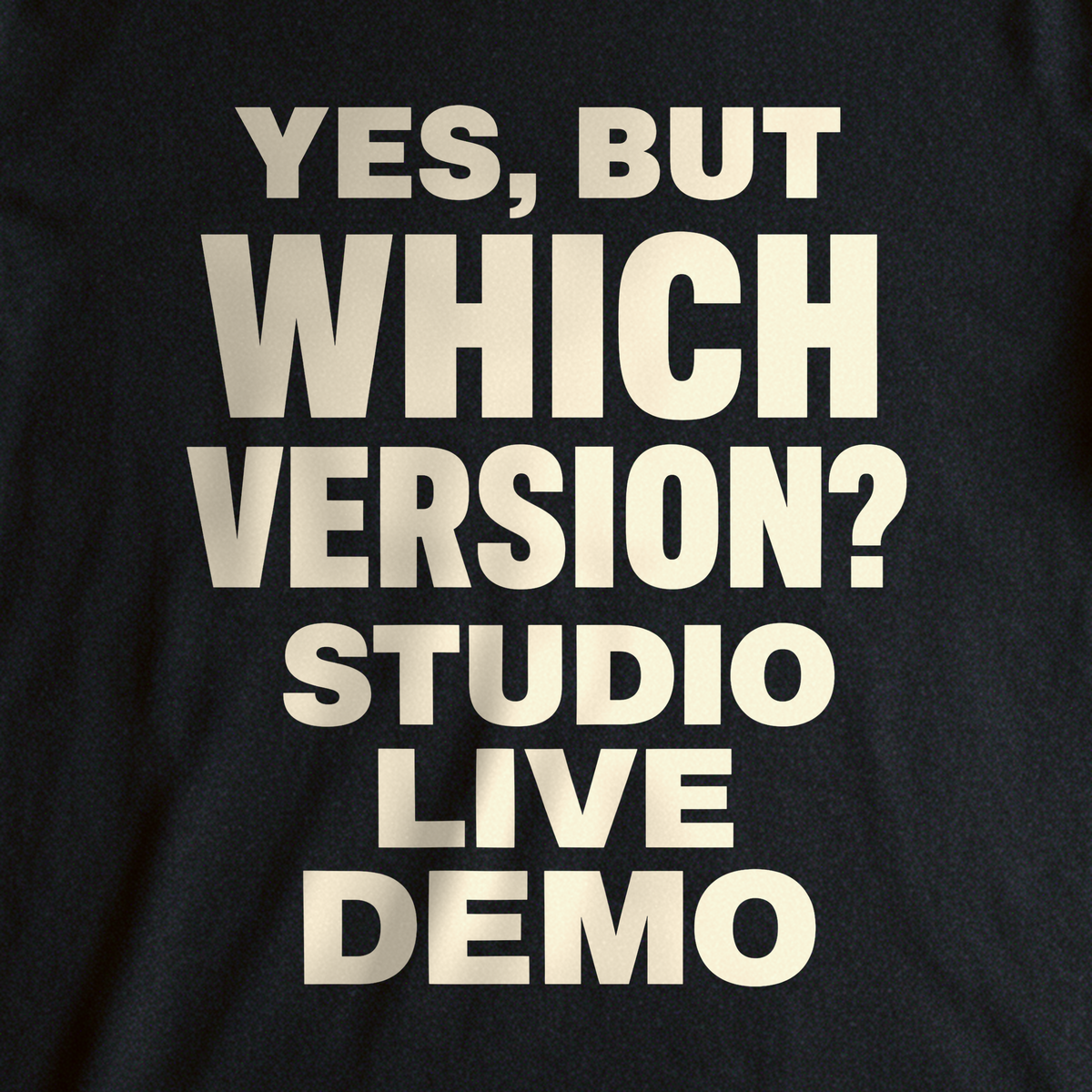Yes, But Which Version? Tee - Black close-up print