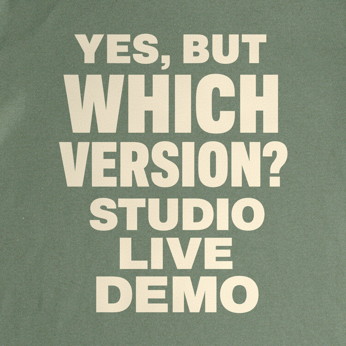 Yes, But Which Version? Tee - Military Green close-up print