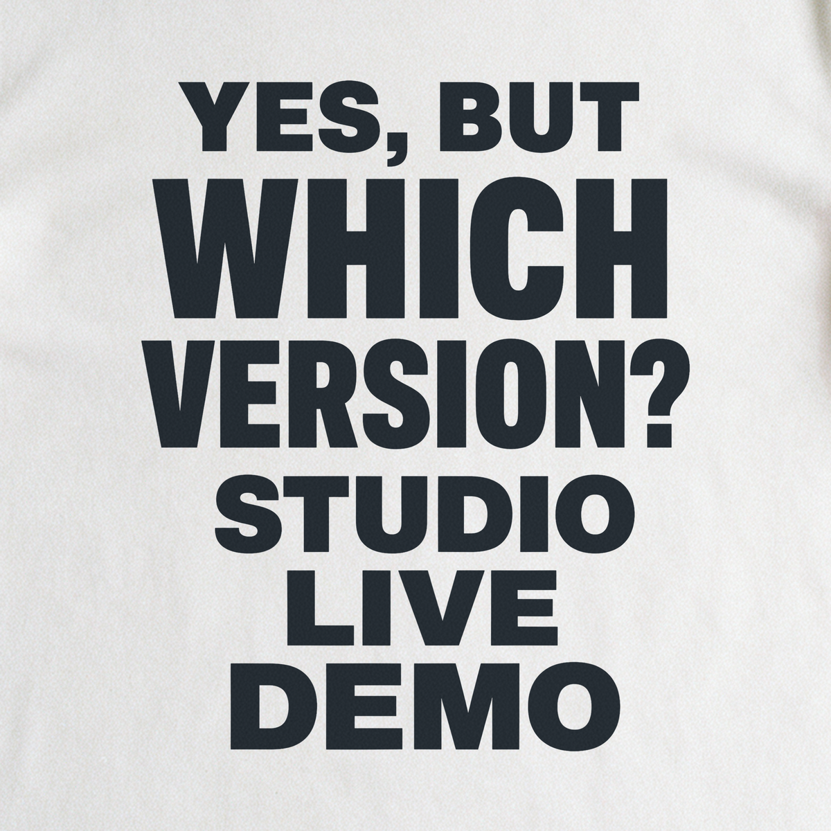 Yes, But Which Version? Tee - White close-up print